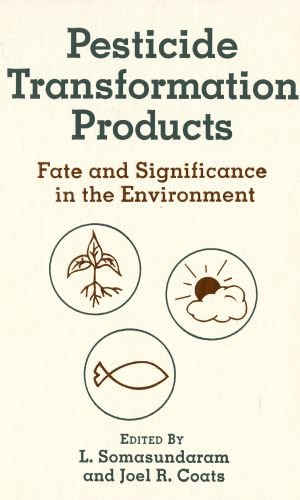Pesticide Transformation Products: Fate and Significance in the Environment (Acs Symposium Series)