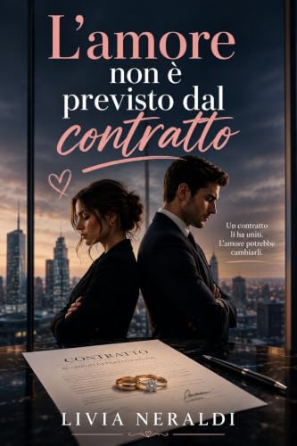 L'amore non è previsto dal contratto: Romanzo rosa contemporaneo, un matrimonio per errore e un amore impossibile