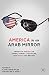 America in An Arab Mirror: Images of America in Arabic Travel Literature: An Anthology