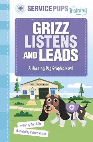 Grizz Listens and Leads: A Hearing Dog Graphic Novel (Service Pups in Training)