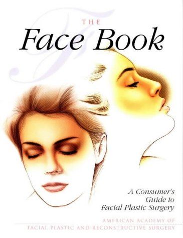 Amazon | The Face Book: The Consumer's Guide to Facial Plastic Surgery ...