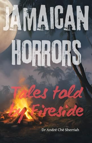 Jamaican Horrors: Tales told by Fireside