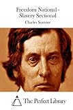 Freedom National - Slavery Sectional (Perfect Library)