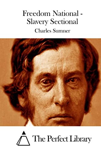 Freedom National - Slavery Sectional (Perfect Library)