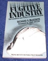 Fugitive Industry: The Economics and Politics of Deindustrialization 0884109518 Book Cover