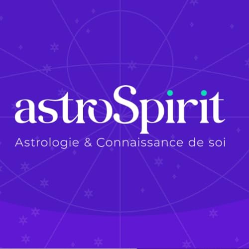 astroSpirit.fr Podcast : Astrologie, conscience, th&egrave;me astral, horoscope, intuition spiritualit&eacute;, psychologie, 