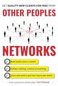 Paperback Other Peoples Networks: A Step-By-Step System For Predictably Generating Multiple New Clients Every Week, in Only Two Hours Per Week Book