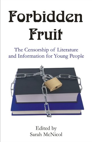 Forbidden Fruit: The Censorship of Literature and Information for Young People