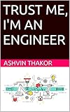  TRUST ME, I\'M AN ENGINEER (English Edition)