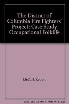 Paperback The District of Columbia Fire Fighters' Project: Case Study Occupational Folklife [Unknown] Book