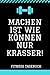 Fitness Tagebuch: machen ist wie Können nur krasser!: Fitness Tracking Journal nicht nur für Sportler und Sportlerinnen, sondern für alle die Lust und ... oder etwas für die Gesundheit tun möchten.