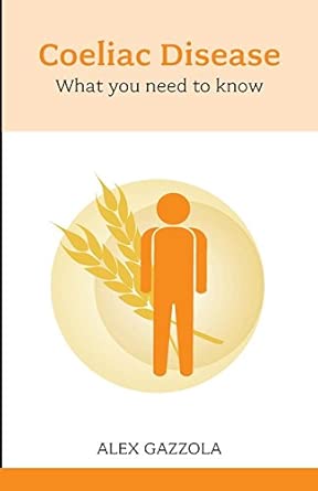 Coeliac Disease: What You Need To Know: What You Need to Know Coeliac Disease: What You Need To Know: What You Need to Know book cover