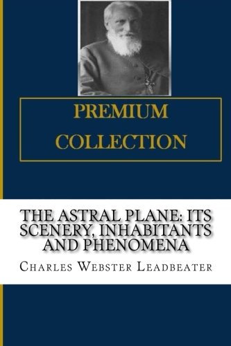 The Astral Plane: Its Scenery, Inhabitants and ... 1719578680 Book Cover