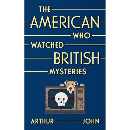 Audiobook: The American Who Watched British Mysteries by Arthur John episode artwork
