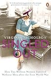 Singled Out: How Two Million Women Survived Without Men After The First World