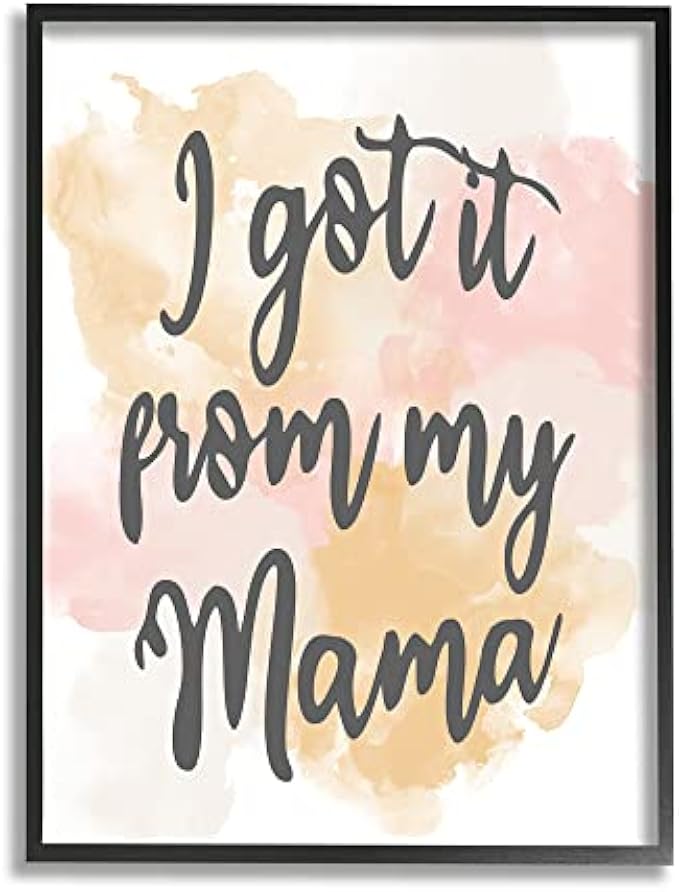 Stupell Industries Got It From My Mama Watercolor Effect Calligraphy, Design by Kim Allen