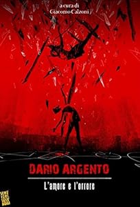 Dario Argento: l'amore e l'orrore