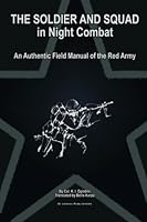 The Soldier and Squad in Night Combat: An Authentic Field Manual of the Red Army 1492127671 Book Cover