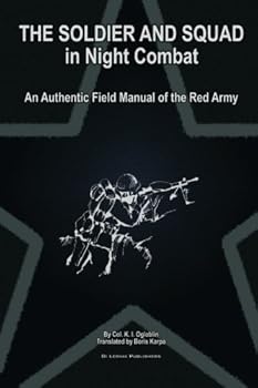 Paperback The Soldier and Squad in Night Combat: An Authentic Field Manual of the Red Army (Red Army Field Manuals) Book