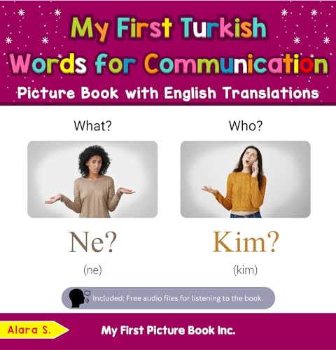My First Turkish Words for Communication Picture Book with English Translations (Teach & Learn Basic Turkish words for Children 18)