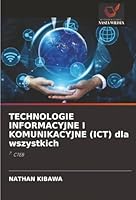 TECHNOLOGIE INFORMACYJNE I KOMUNIKACYJNE (ICT) dla wszystkich (Polish Edition) 6208945828 Book Cover