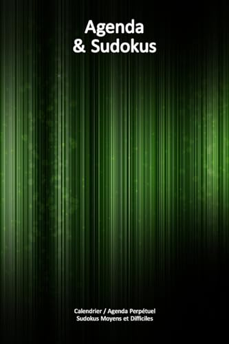 Calendrier / Agenda Perpétuel avec Sudokus Moyens et Difficiles - Couverture Lignes Vertes (15 x 23 cm): 56 semaines + 112 Sudokus (56 Sudokus Moyens ... avec les solutions) (French Edition)