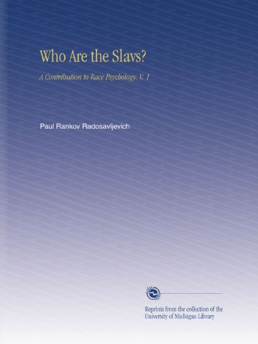 Who Are the Slavs?: A Contribution to Race Psychology, V.