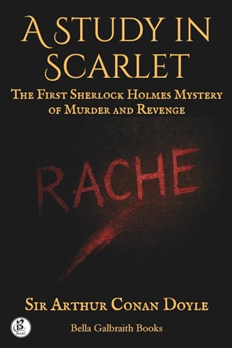 A Study in Scarlet: The First Sherlock Holmes Mystery of Murder and Revenge