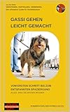 Gassigehen leicht gemacht: Vom ersten Schritt bis zum entspannten Spaziergang - Alles was sie wissen müssen (Verstehen. Vertrauen. Verbinden. - Der ultimative Guide für Hundebesitzer)