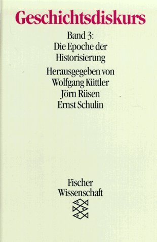 Geschichtsdiskurs: Die Epoche der Historisierung : Wolfgang Küttler ...