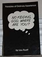 No Kidding, God, Where Are You?: Parables of Ordinary Experience 0893901415 Book Cover