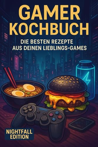 Gamer Kochbuch: Die besten Rezepte aus deinen Lieblings-Games...