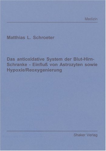 Das antioxidative System der Blut-Hirn-Schranke - Einfluss von Astrozyten sowie Hypoxie/Reoxygenierung