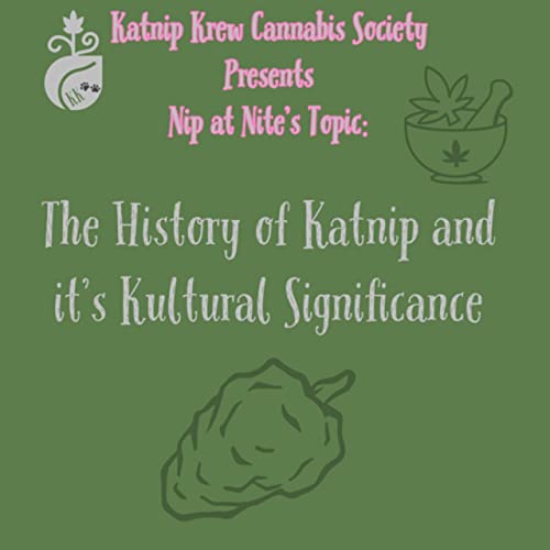 S4E8 The History of Katnip and It&rsquo;s Kultural Significance