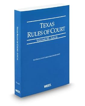 Paperback Texas Rules of Court - Local, 2012 ed. (Vol. III, Texas Court Rules) Book