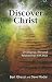 Discover Christ: Developing a Personal Relationship with Jesus