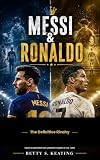 MESSI & RONALDO: The Definitive Rivalry