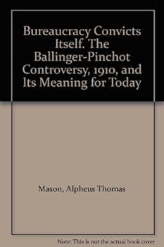 Hardcover Bureaucracy Convicts Itself, The ballinger-Pinchot Controversy, 1910, and Its Meaning for Today Book
