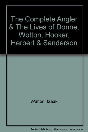 The Complete Angler & the Lives of Donne, Wotto... B000LOL8D8 Book Cover