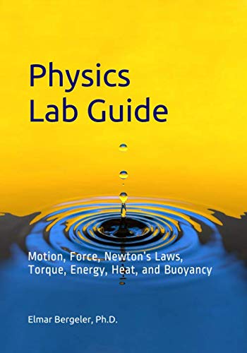 Physics Lab Guide: Motion, Force, Newton's Laws, Torque, Energy, Heat, and Buoyancy