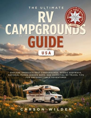 THE ULTIMATE RV CAMPGROUNDS GUIDE USA: EXPLORE AMERICA'S BEST CAM...