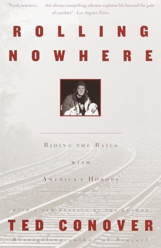 Books About Riding The Rails Rolling Nowhere: Riding the Rails with America's Hoboes: Conover, Ted ...