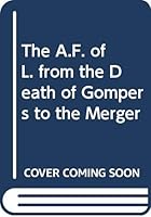 The A.F. of L. from the death of Gompers to the merger B0006AVXSC Book Cover
