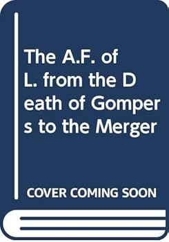 Hardcover The A.F. of L. from the Death of Gompers to the Merger Book