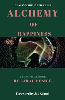 Paperback Alchemy Of Happiness: Healing The Inner Child Book