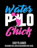  Water Polo Chick Daily Planner November 1st, 2018 to December 31st, 2019: Water Polo Women Daily Planner November 1st, 2018 to December 31st, 2019