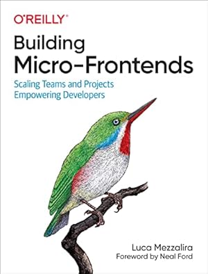 Book cover Building Micro-Frontends: Scaling Teams and Projects, Empowering Developers