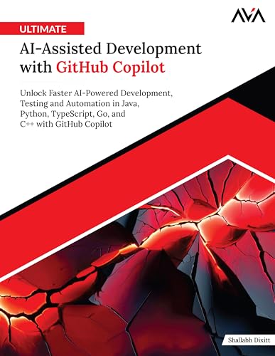 Ultimate AI-Assisted Development with GitHub Copilot: Unlock Fast...