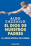 El dios de nuestros padres: La gran novela de la Biblia /The Great Novel of the Bible