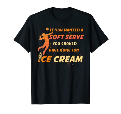 Homme Funny If You Want A Soft Serve Get Ice Cream Volley Player T-Shirt